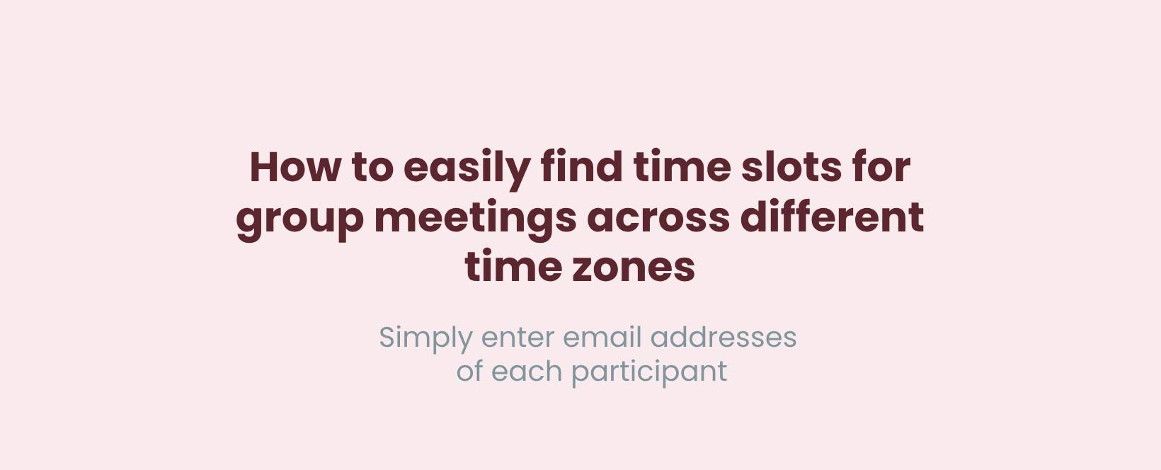 How to Easily Find Time Slots for Group Meetings Across Different Time Zones